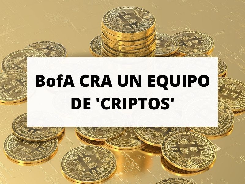 Enésimo empujón de Wall Street al bitcoin: BofA crea un equipo de ‘criptos’